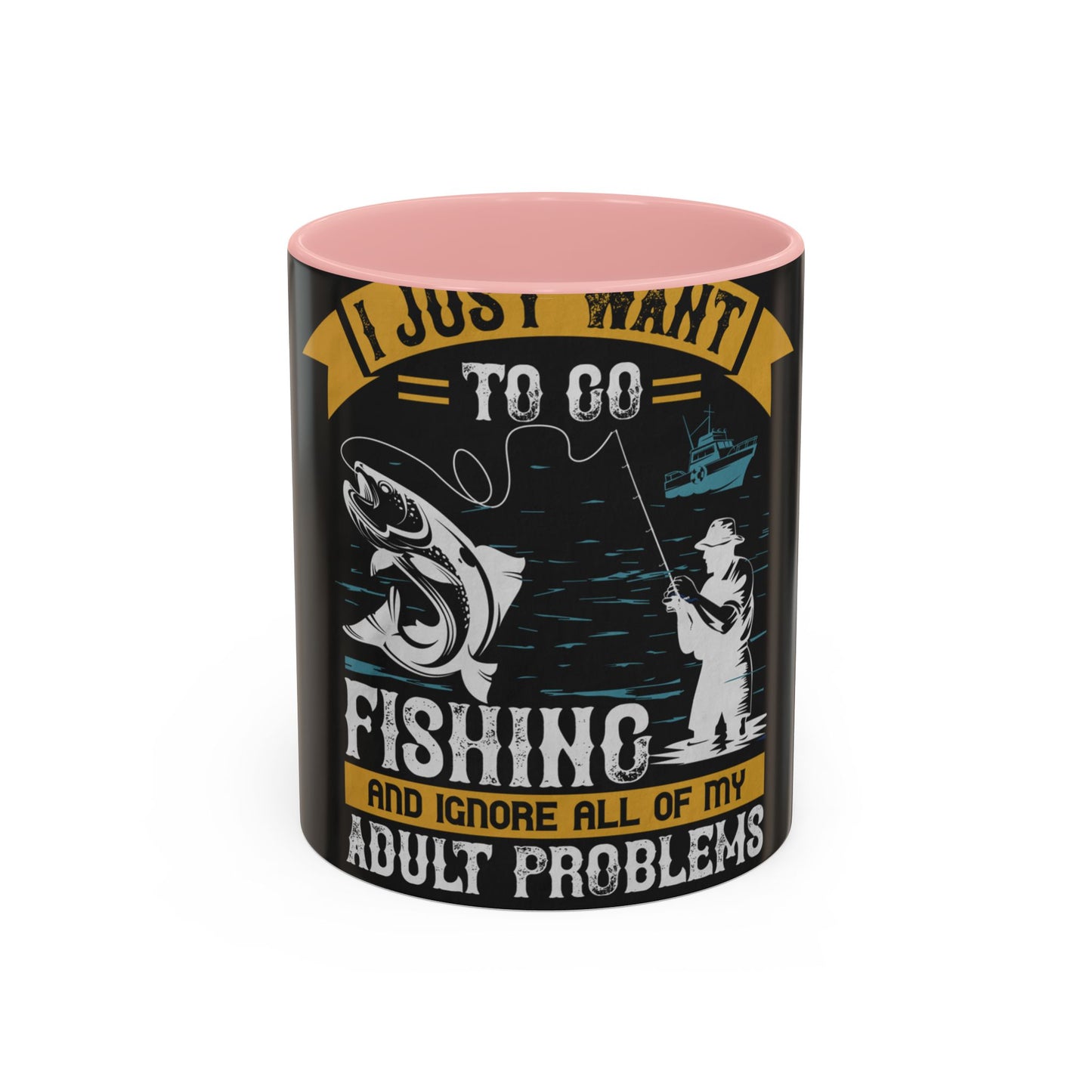 i just want to go fishing and ignore all of my — Accent Mug 11/15oz