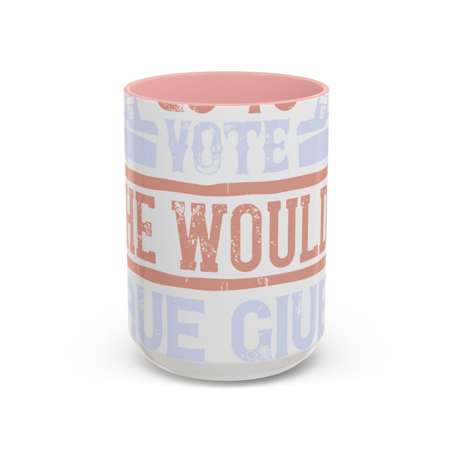If God wanted us to vote, he would have given us candidates-01 — Accent Mug 11/15oz