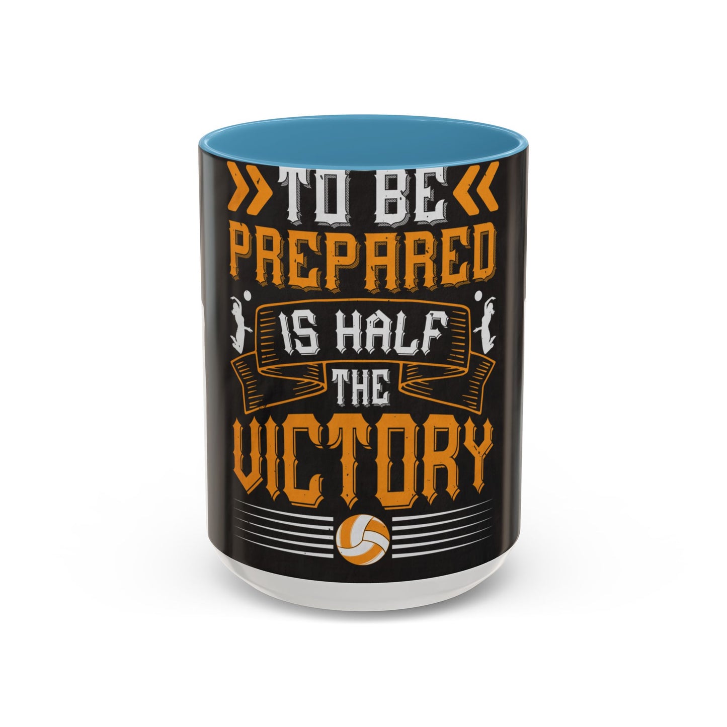 To be prepared is half the victory-0 — Accent Mug 11/15oz