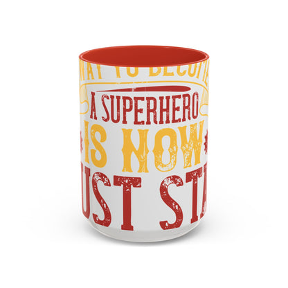 The easiest way to become a superhero is NOW! Just Stay At Home-01 — Accent Mug 11/15oz