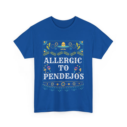 Allergic to Pendejo | Funny T-shirt | Mexican Tees |  Latin slang | Cinco De Mayo | Mexican Humor | Spanglish T-Shirt | Mexican Tees