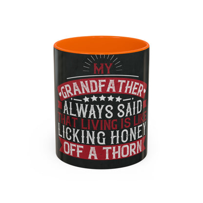 My grandfather always said that living is like licking honey off a thorn-02 — Accent Mug 11/15oz