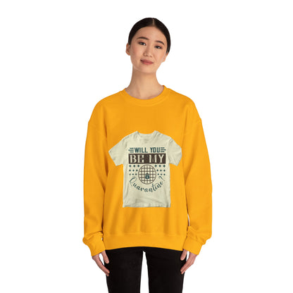 will you be my quarantine — Unisex Heavy Blend Crewneck (G18000)