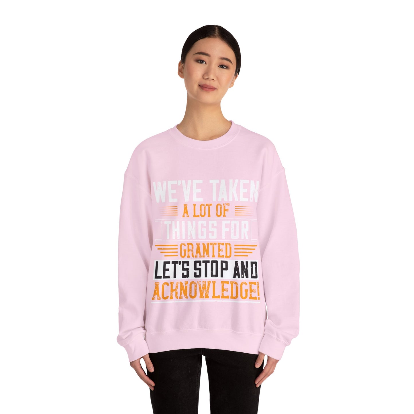 WeΓÇÖve taken a lot of things for granted. LetΓÇÖs stop and acknowledge-01 — Unisex Heavy Blend Crewneck (G18000)