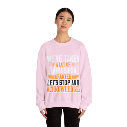 WeΓÇÖve taken a lot of things for granted. LetΓÇÖs stop and acknowledge-01 — Unisex Heavy Blend Crewneck (G18000)