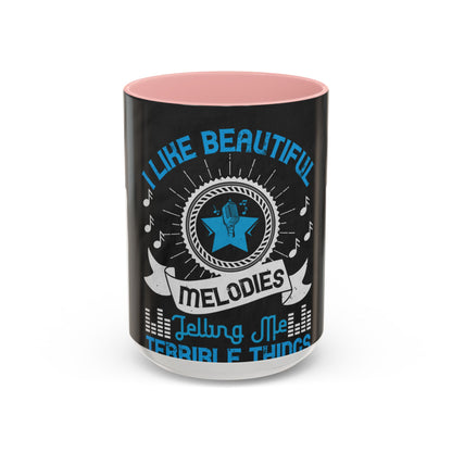 I like beautiful melodies telling me terrible things — Accent Mug 11/15oz