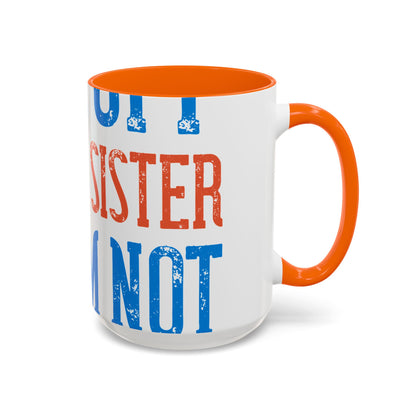 Back off. I have a sister and IΓÇÖm not afraid to use her-01 — Accent Mug 11/15oz