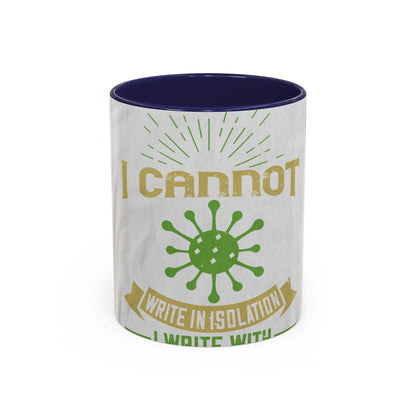 I cannot write in isolation. I write with people around me — Accent Mug 11/15oz