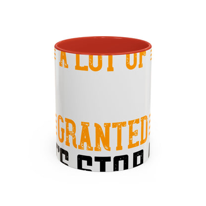WeΓÇÖve taken a lot of things for granted. LetΓÇÖs stop and acknowledge-01 — Accent Mug 11/15oz
