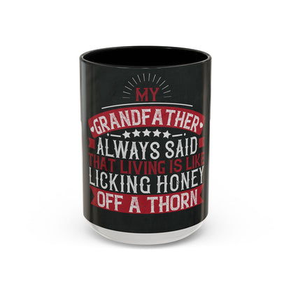 My grandfather always said that living is like licking honey off a thorn-02 — Accent Mug 11/15oz