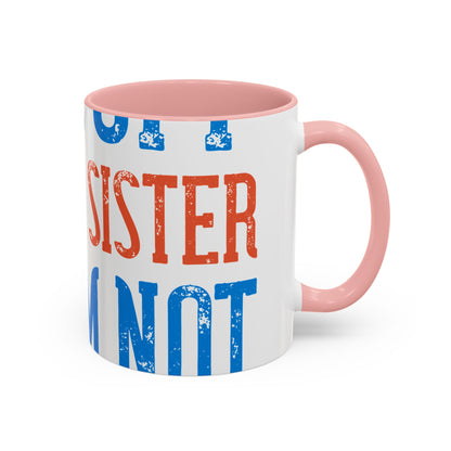 Back off. I have a sister and IΓÇÖm not afraid to use her-01 — Accent Mug 11/15oz