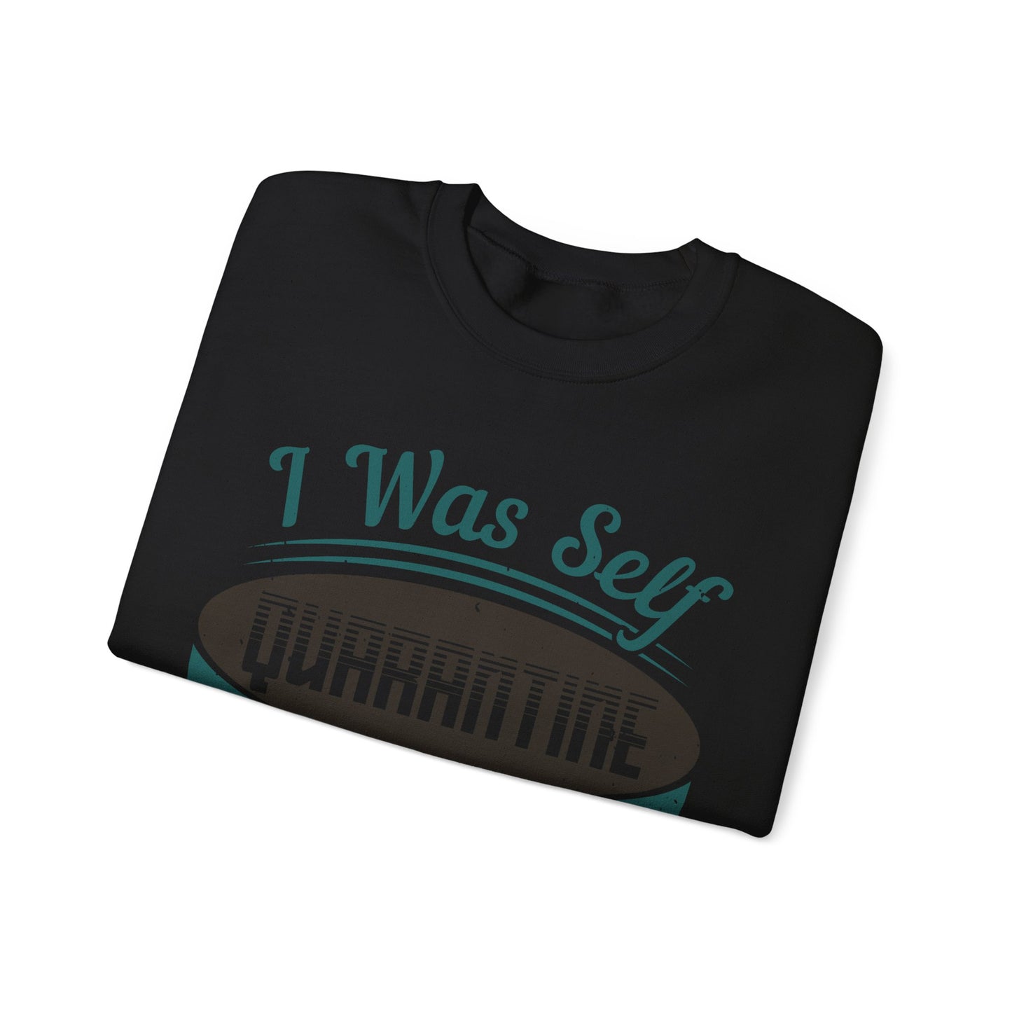 I was self-quarantine before it was cool-01 — Unisex Heavy Blend Crewneck (G18000)