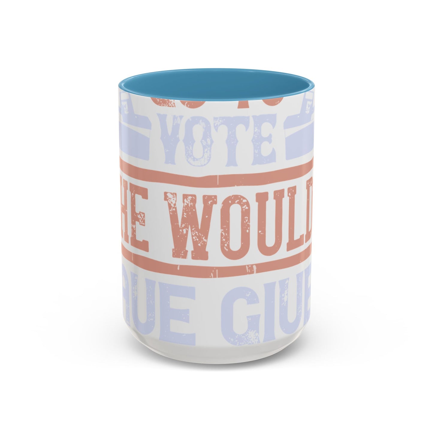 If God wanted us to vote, he would have given us candidates-01 — Accent Mug 11/15oz