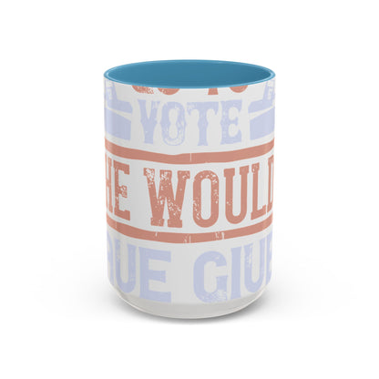 If God wanted us to vote, he would have given us candidates-01 — Accent Mug 11/15oz