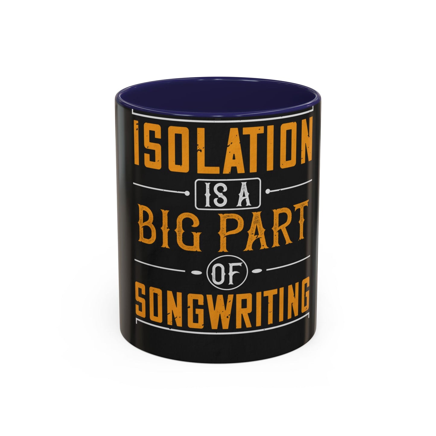 Isolation is a big part of songwriting — Accent Mug 11/15oz
