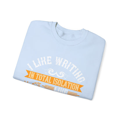 I like writing in total isolation like out in the woods somewhere-01 — Unisex Heavy Blend Crewneck (G18000)