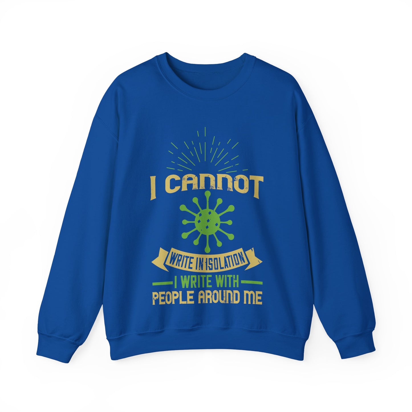 I cannot write in isolation. I write with people around me-01 — Unisex Heavy Blend Crewneck (G18000)