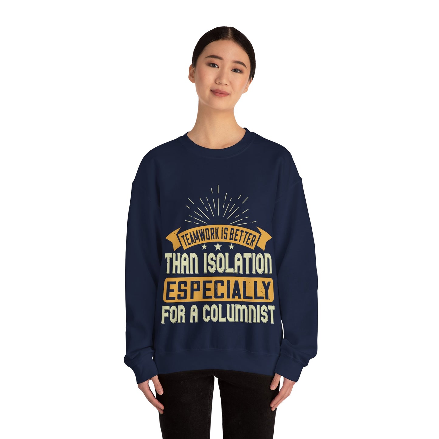Teamwork is better than isolation, especially for a columnist-01 — Unisex Heavy Blend Crewneck (G18000)