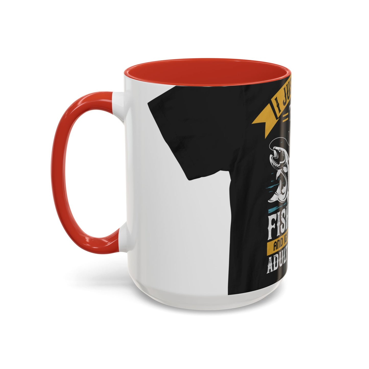 i just want to go fishing and ignore all of my — Accent Mug 11/15oz
