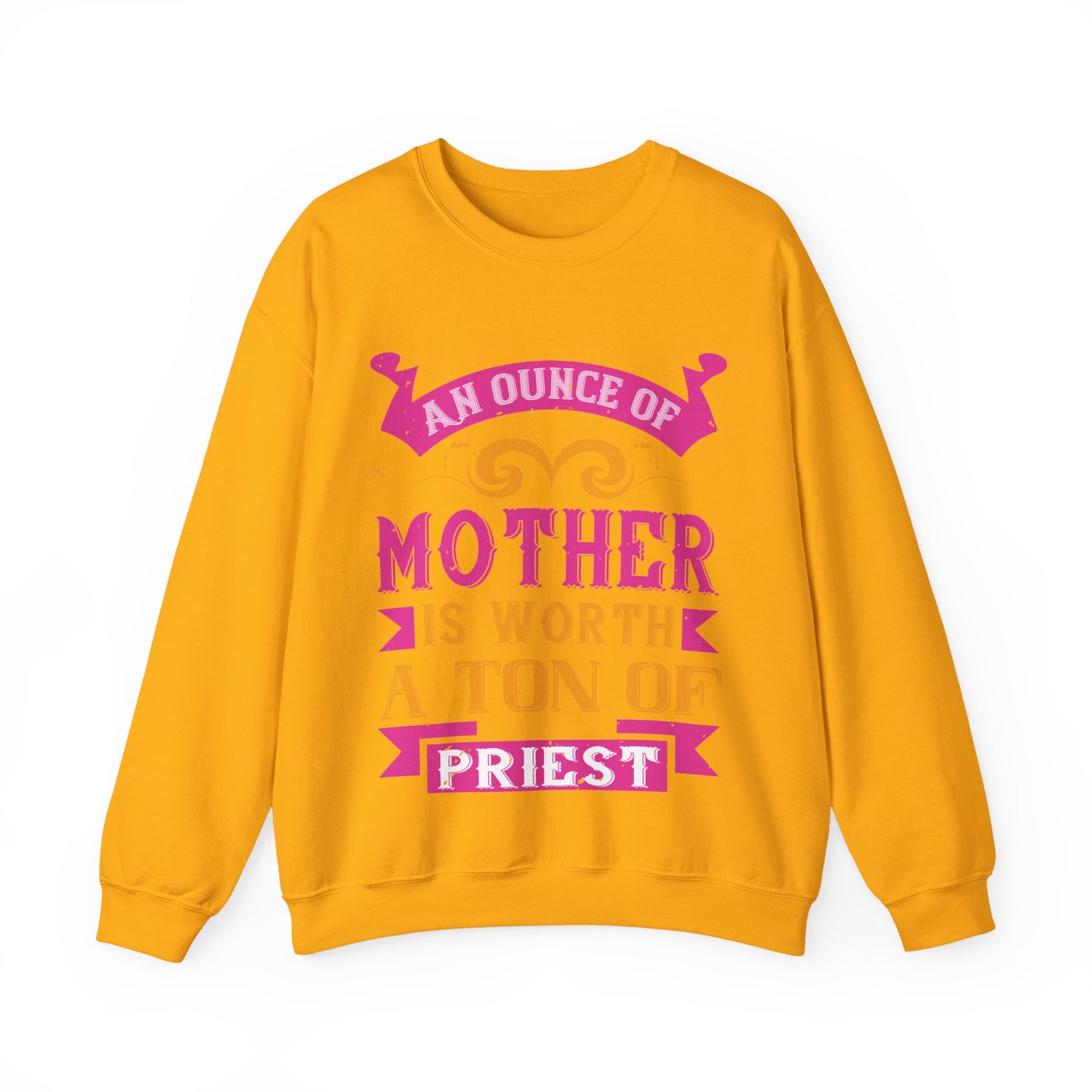 An ounce of mother is worth a ton of priest-01 — Unisex Heavy Blend Crewneck (G18000)