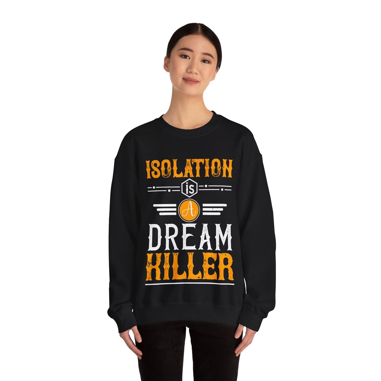 Isolation is a dream killer-01 — Unisex Heavy Blend Crewneck (G18000)