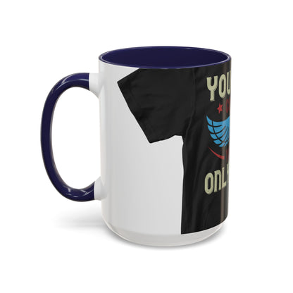 you can't control life you can only life it — Accent Mug 11/15oz