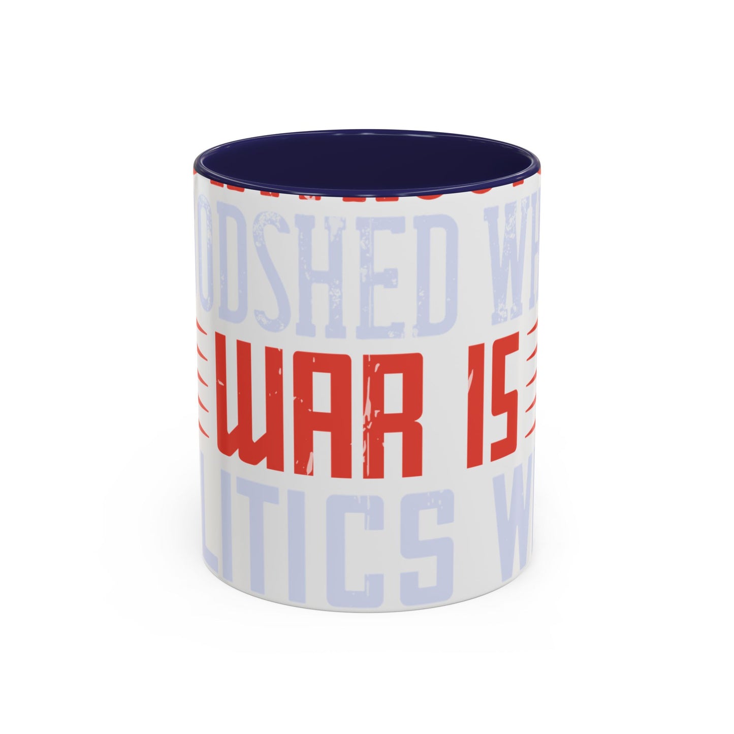 Politics is war without bloodshed while war is politics with bloodshed-01 — Accent Mug 11/15oz