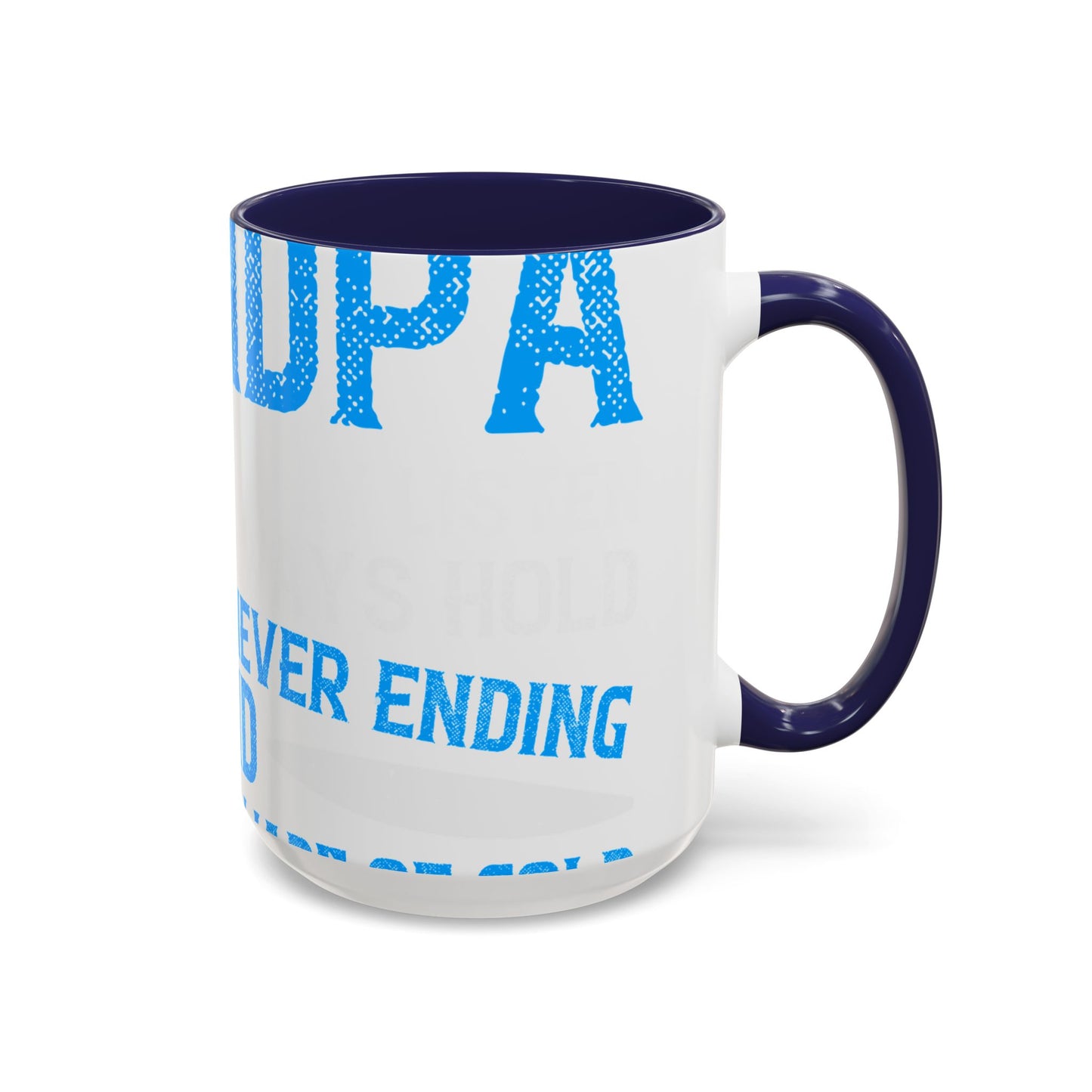 Grandpa has ears that truly listen arms that always hold-01 — Accent Mug 11/15oz