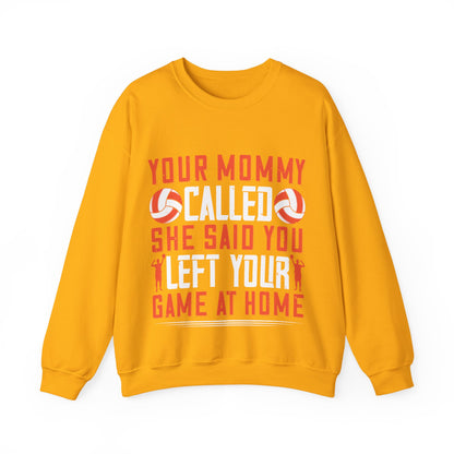 Your mommy called. She said you left your game at home-01 — Unisex Heavy Blend Crewneck (G18000)