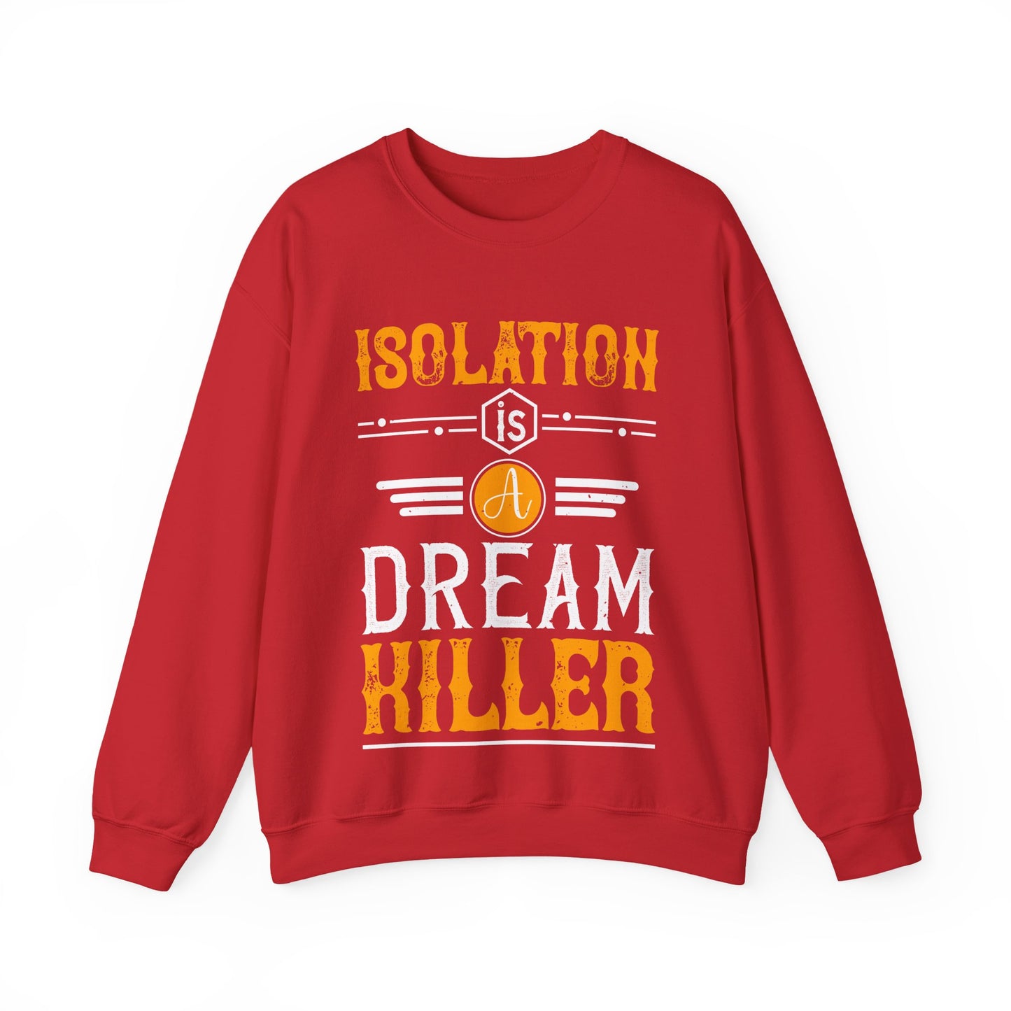 Isolation is a dream killer-01 — Unisex Heavy Blend Crewneck (G18000)