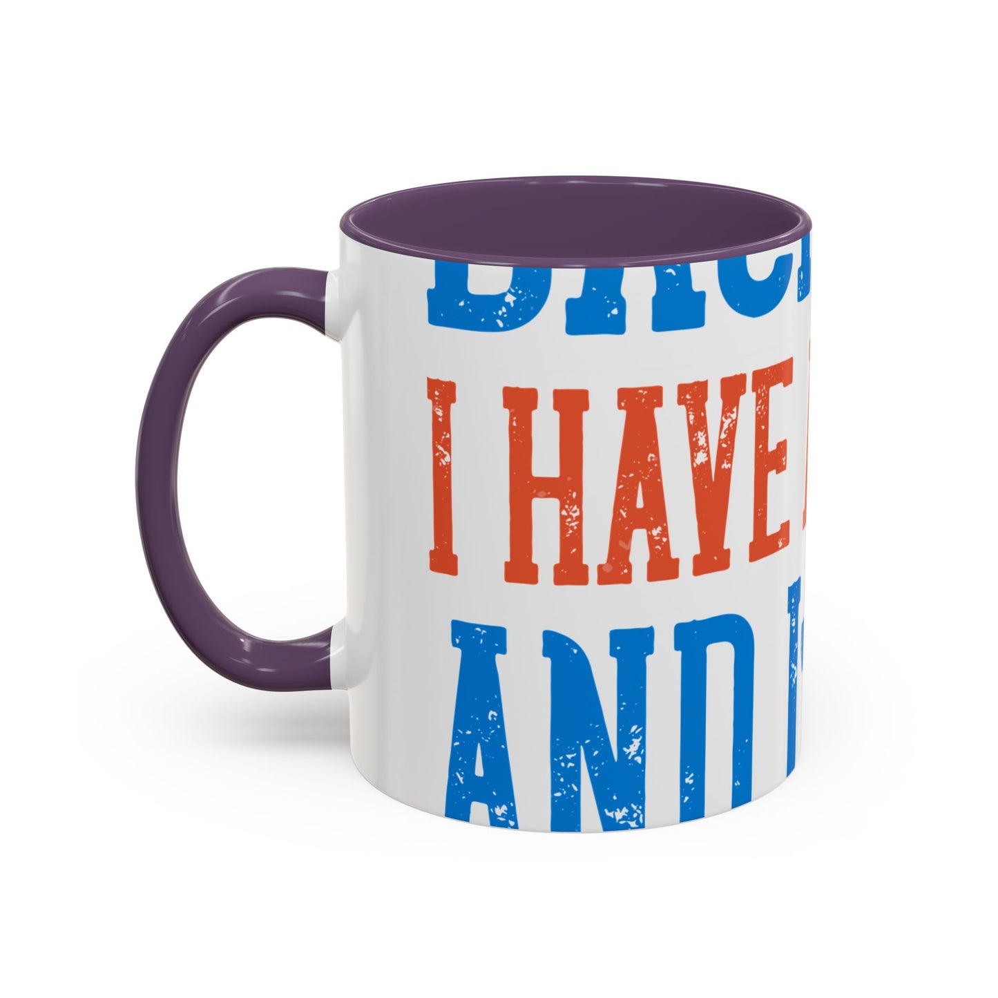 Back off. I have a sister and IΓÇÖm not afraid to use her-01 — Accent Mug 11/15oz