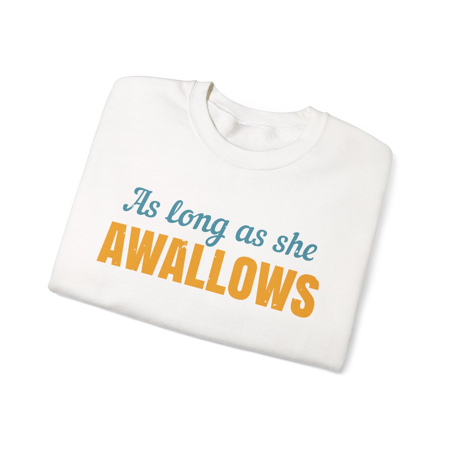 as long as she awallows itΓÇÖs all good-01 — Unisex Heavy Blend Crewneck (G18000)