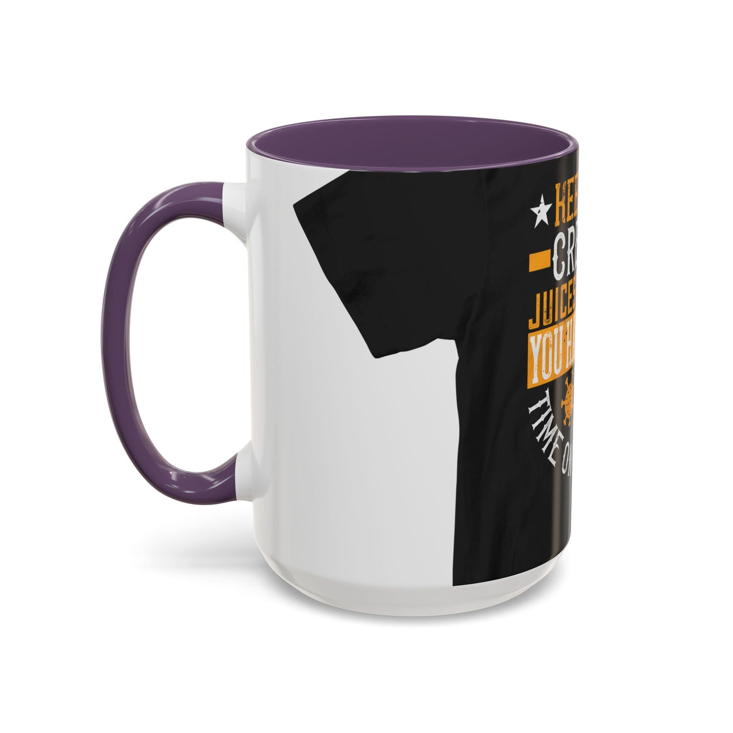 Keep those creative juices flowing. You have a lot of time on your hands! — Accent Mug 11/15oz