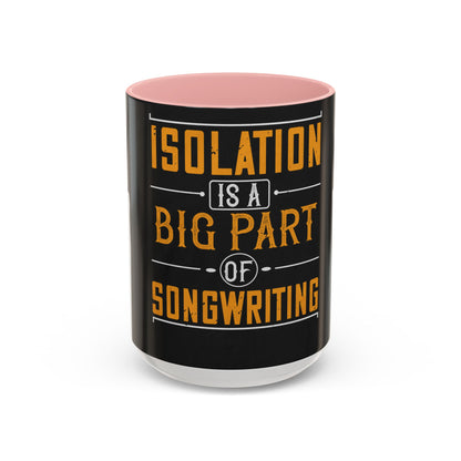 Isolation is a big part of songwriting — Accent Mug 11/15oz