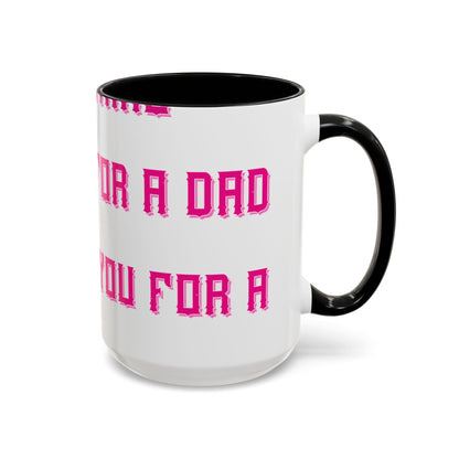 The only thing better than having you for a dad-01 — Accent Mug 11/15oz