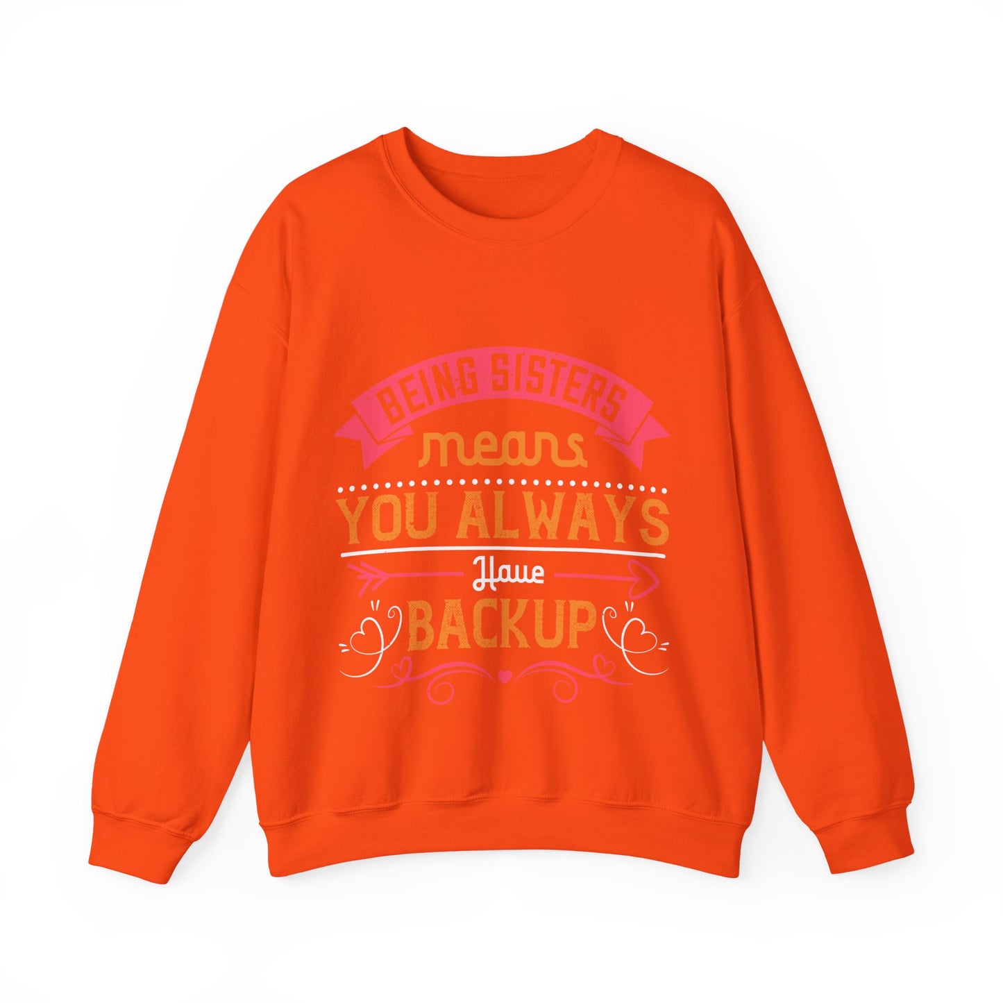 Being sisters means you always have backup 4 design (2) — Unisex Heavy Blend Crewneck (G18000)