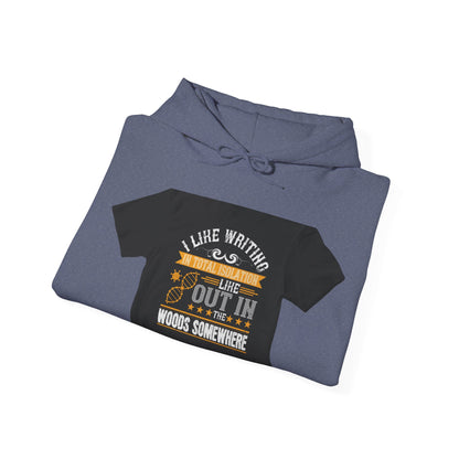 I like writing in total isolation like out in the woods somewhere — Unisex Heavy Blend Hoodie (G18500)