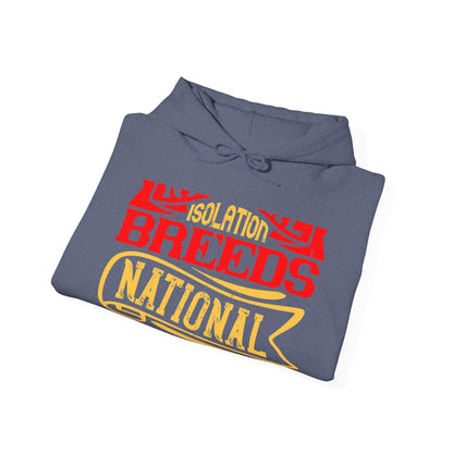 National isolation breeds national neurosis-01 — Unisex Heavy Blend Hoodie (G18500)