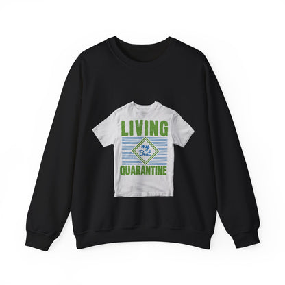 living my best quarantine — Unisex Heavy Blend Crewneck (G18000)