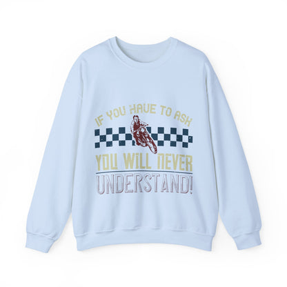 if you have to ask you will never understand!-01 — Unisex Heavy Blend Crewneck (G18000)
