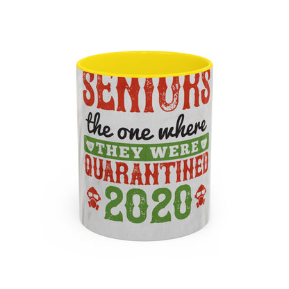 seniors the one where they were quarantined 2020 — Accent Mug 11/15oz
