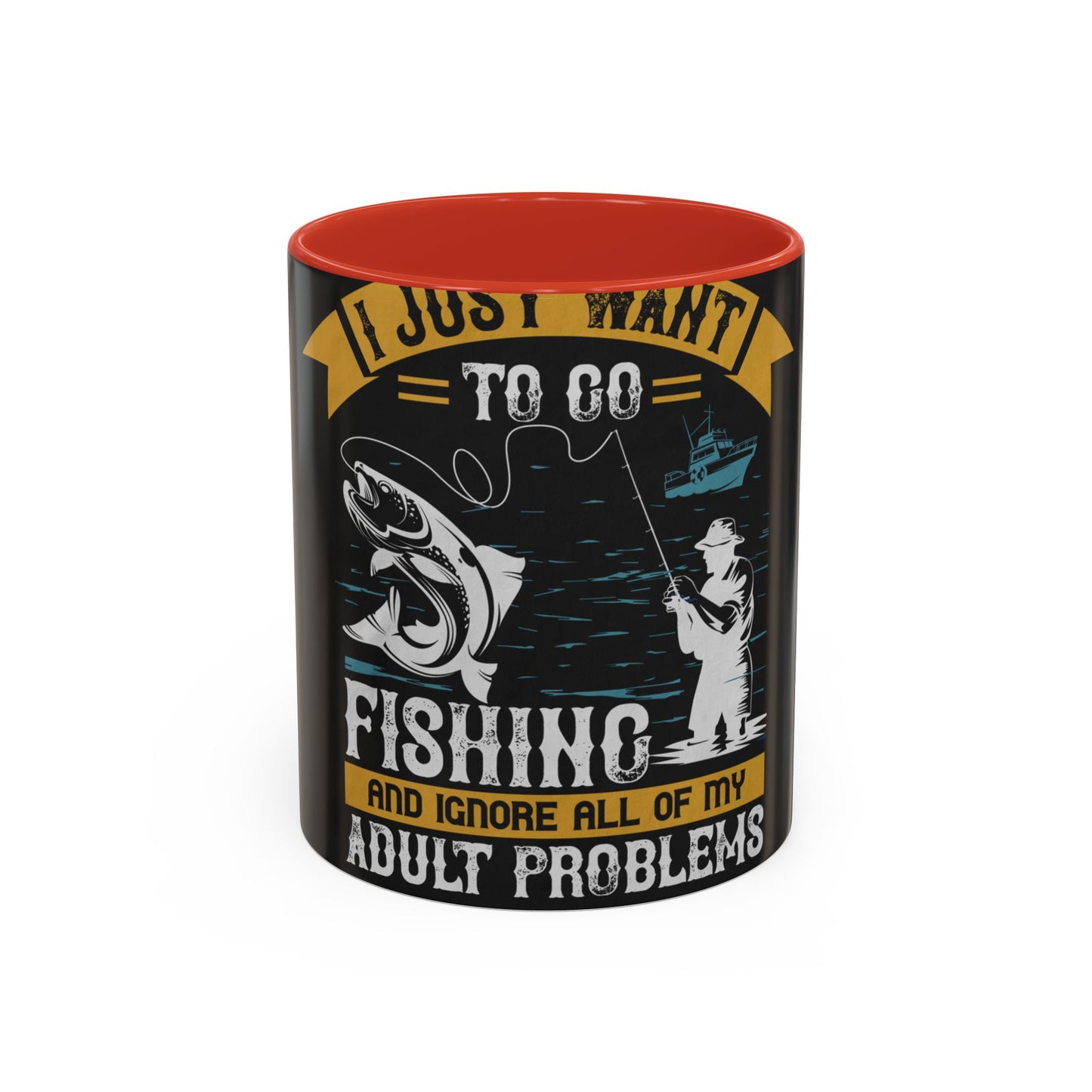 i just want to go fishing and ignore all of my — Accent Mug 11/15oz