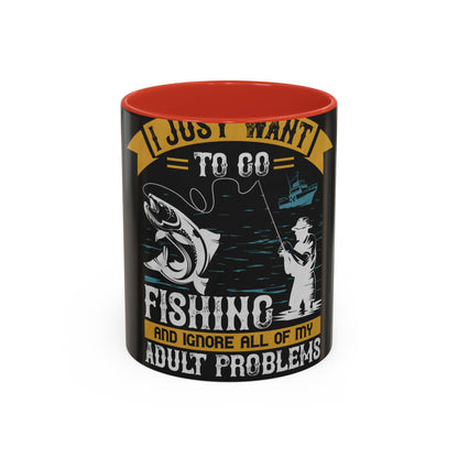 i just want to go fishing and ignore all of my — Accent Mug 11/15oz