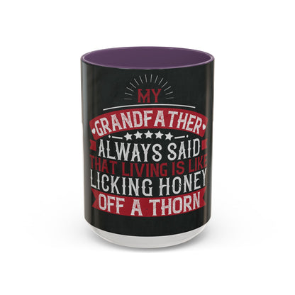 My grandfather always said that living is like licking honey off a thorn-02 — Accent Mug 11/15oz