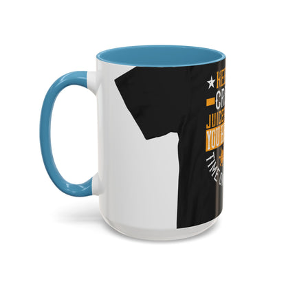 Keep those creative juices flowing. You have a lot of time on your hands! — Accent Mug 11/15oz