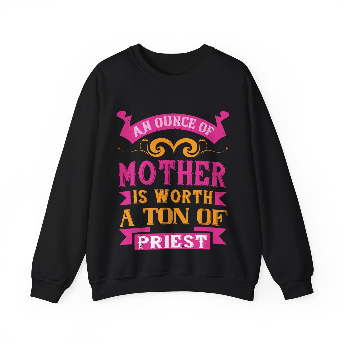 An ounce of mother is worth a ton of priest-01 — Unisex Heavy Blend Crewneck (G18000)