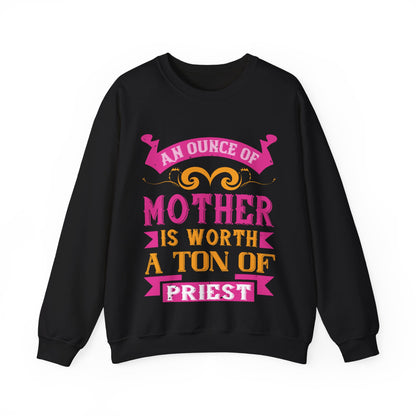 An ounce of mother is worth a ton of priest-01 — Unisex Heavy Blend Crewneck (G18000)