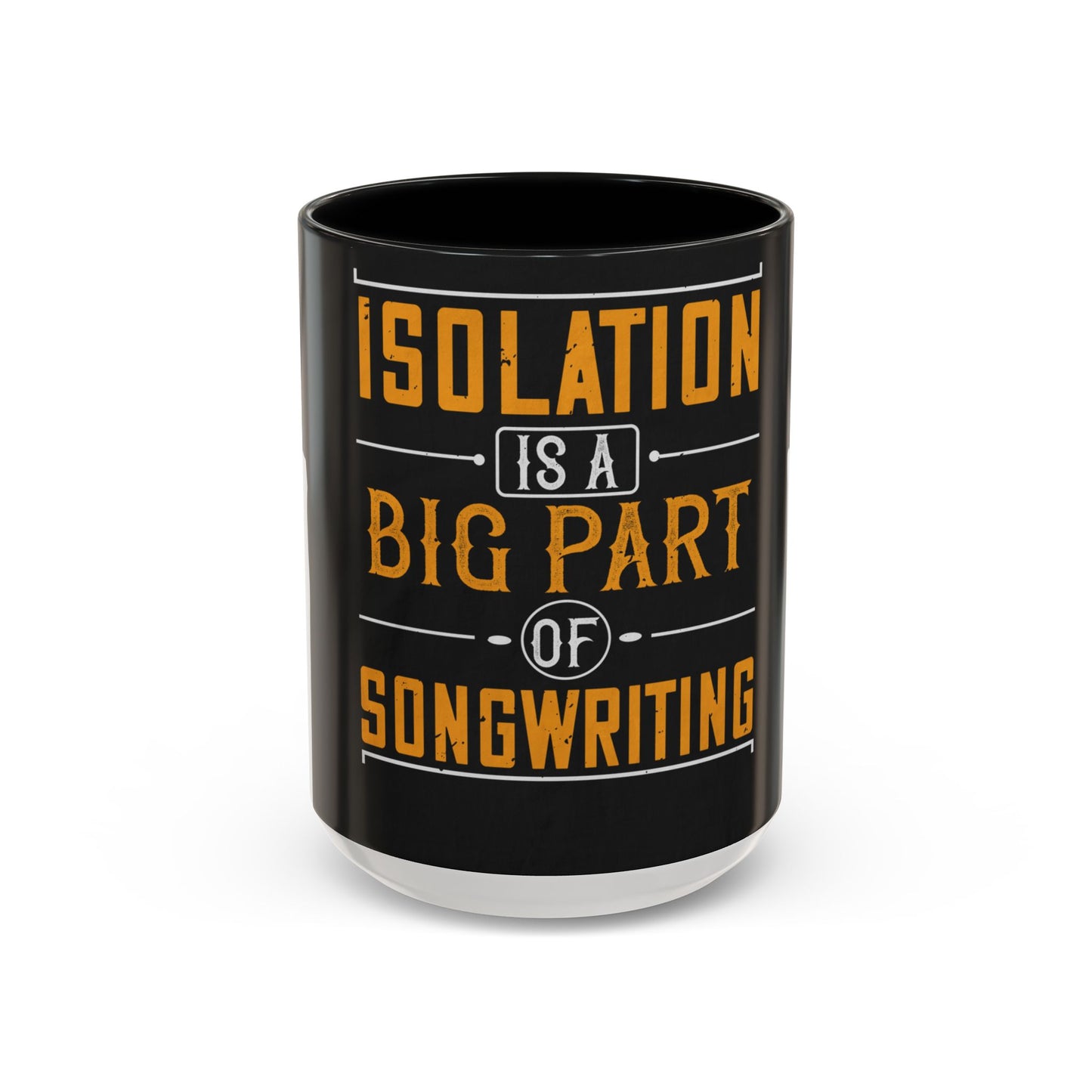 Isolation is a big part of songwriting — Accent Mug 11/15oz