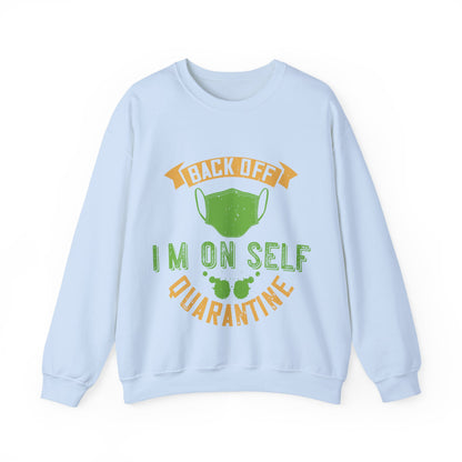 back off i'm on self quarantine-01 — Unisex Heavy Blend Crewneck (G18000)
