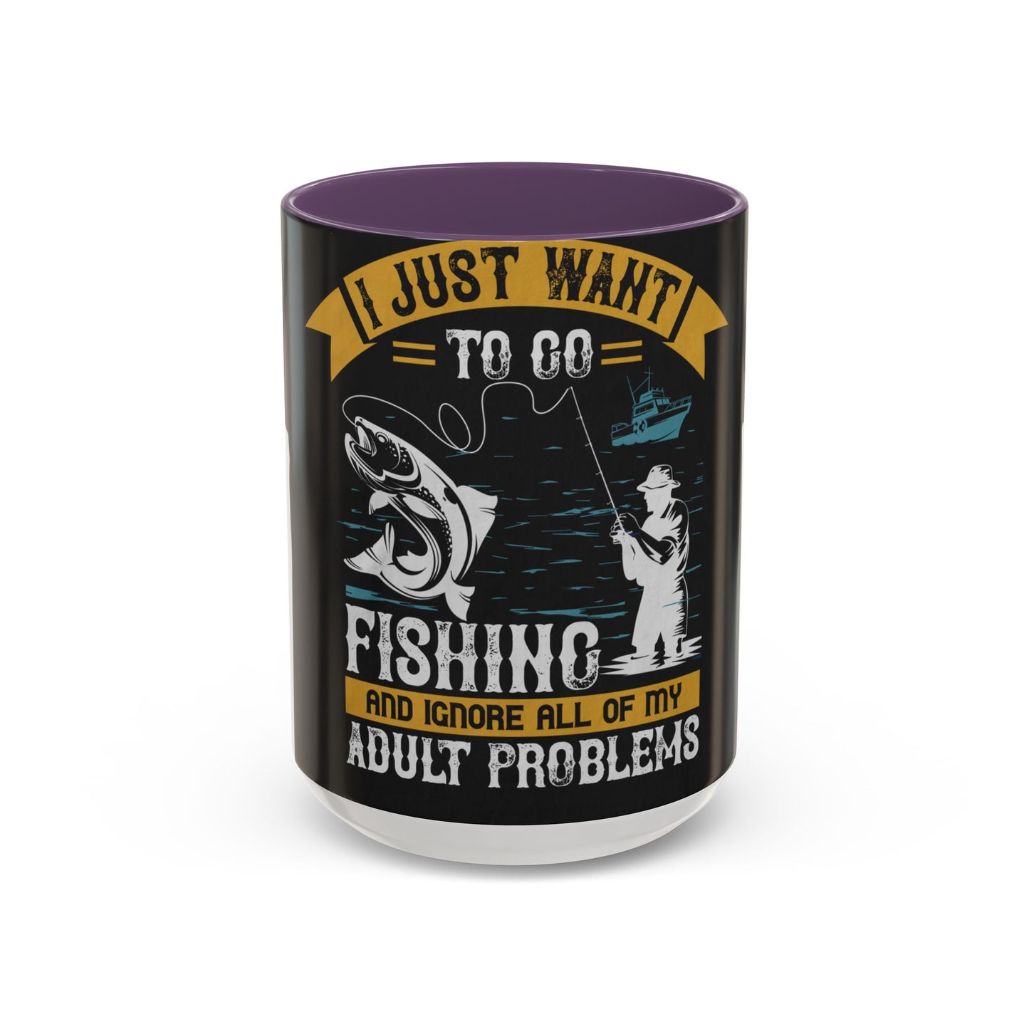 i just want to go fishing and ignore all of my — Accent Mug 11/15oz